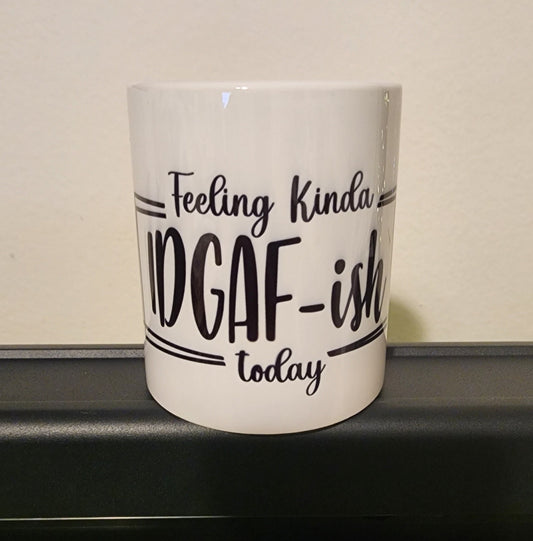 Feeling Kinda IDGAF-ish Today. Funny Coffee mug